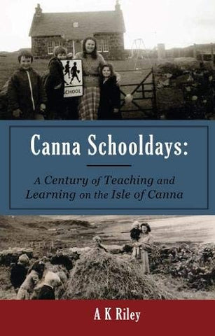 Canna Schooldays: A Century of Teaching and Learning on the Isle of Canna